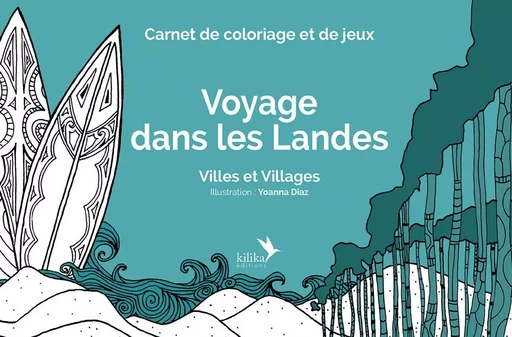 Voyage dans les Landes - Villes et villages (2e édition) - Yoanna Diaz - KILIKA