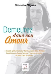 Demeurez dans son amour Conseils spirituels de soeur Marie du Sacré Coeur Bernaud