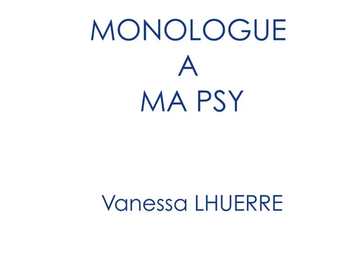 Monologue à ma psy - Vanessa Lhuerre - BOOKS ON DEMAND