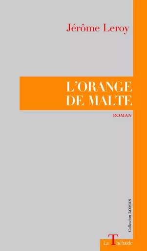 L'ORANGE DE MALTE - Jérôme Leroy - LA THEBAIDE