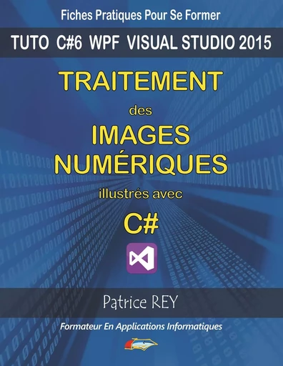 Traitement des images numeriques avec c# - Patrice Rey - BOOKS ON DEMAND