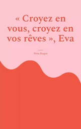 "Croyez en vous, croyez en vos rêves", Eva