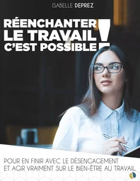 Réenchanter le travail c'est possible