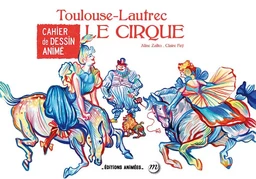 Cahier de Dessin Animé - Le Cirque - Toulouse Lautrec