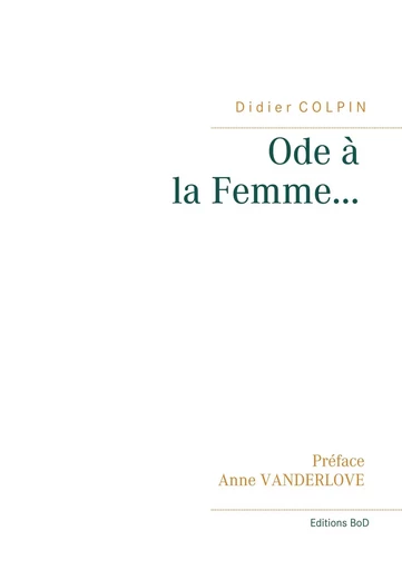 Ode à la Femme... - Didier Colpin - BOOKS ON DEMAND