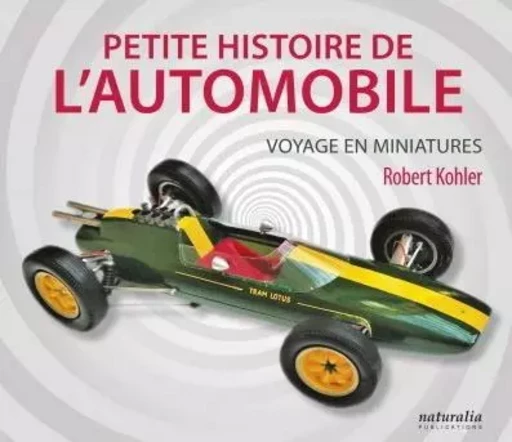 Petite histoire de l'automobile - Robert Kohler - NATURALIA