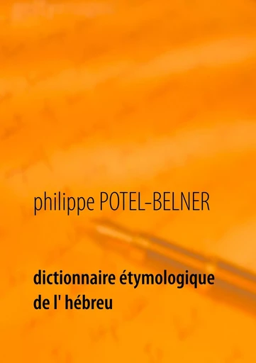 Dictionnaire étymologique de l' hébreu - Philippe Potel-Belner - BOOKS ON DEMAND