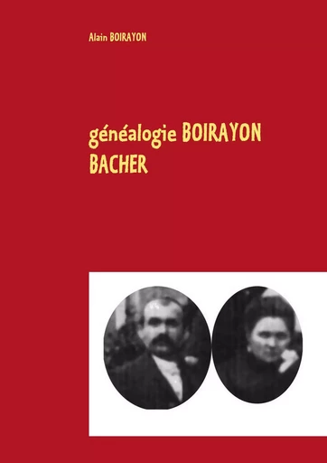 généalogie BOIRAYON BACHER - Alain Boirayon - BOOKS ON DEMAND