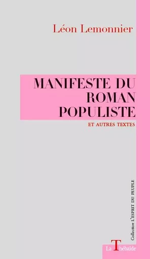 MANIFESTE DU ROMAN POPULISTE et autres textes - Léon Lemonnier - LA THEBAIDE