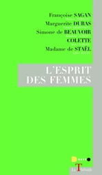 L'ESPRIT DES FEMMES (Sagan-Duras-de Beauvoir-Colette-de Staël)