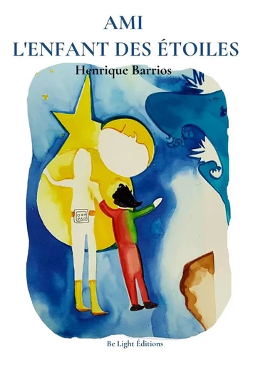 AMI, l'Enfant des Étoiles - Henrique BARRIOS - BE LIGHT