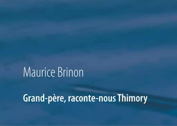 Grand-père, raconte-nous Thimory