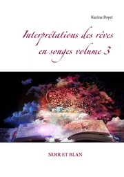 Interprétations des rêves en songes volume 3 : NOIR ET BLAN