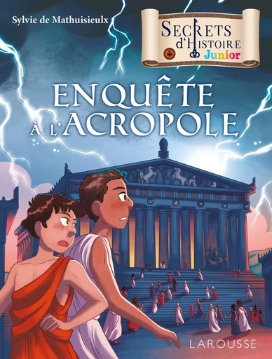 Secrets d'histoire (roman) Enquête à l'Acropole - Sylvie De Mathuisieulx - LAROUSSE