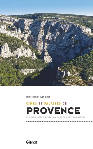 Cimes et falaises de Provence - Christiane BIROT, Yves BIROT - GLENAT