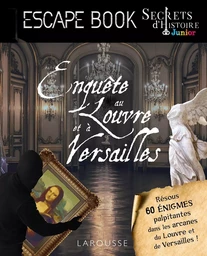 Secrets d'HISTOIRE junior - Enquête au Louvre et à Versailles