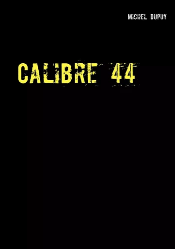 Calibre 44 - Michel Dupuy - BOOKS ON DEMAND