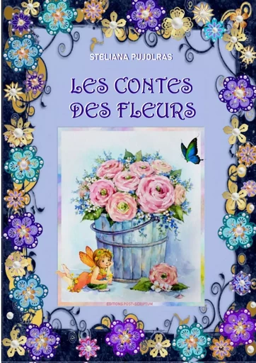 LES CONTES DES FLEURS - STELIANA PUJOLRAS - PUJOLRAS