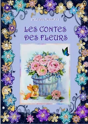 LES CONTES DES FLEURS