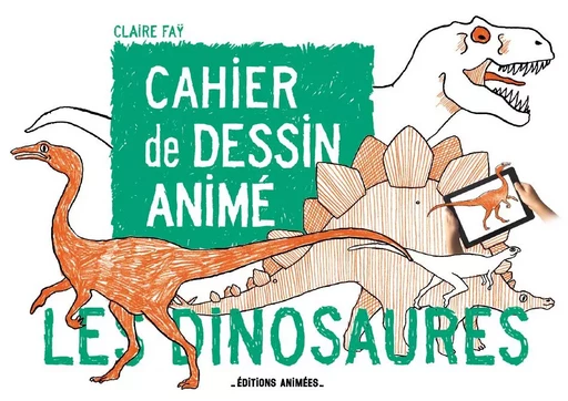 Cahier de Dessin Animé - Les Dinosaures - Claire Faÿ - EDTS ANIMEES