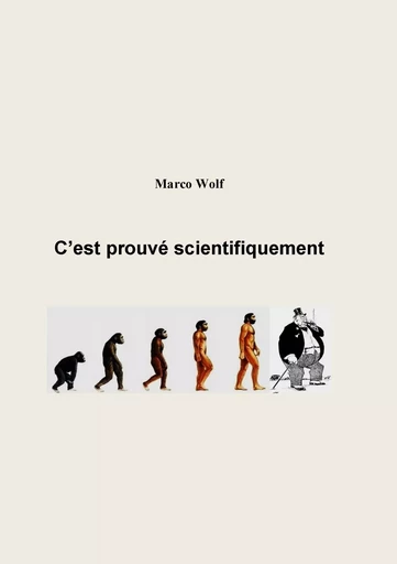 C'est prouvé scientifiquement - Marco Wolf - BOOKS ON DEMAND