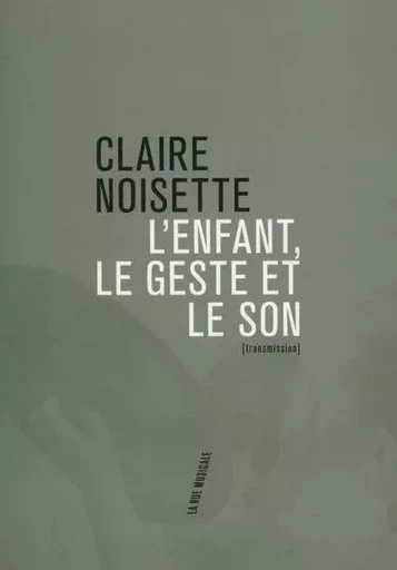 L'enfant, le geste et le son - Claire Noisette - Philharmonie de Paris