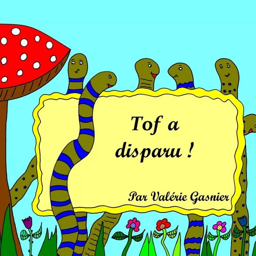 Tof a disparu ! - Valérie Gasnier - BOOKS ON DEMAND