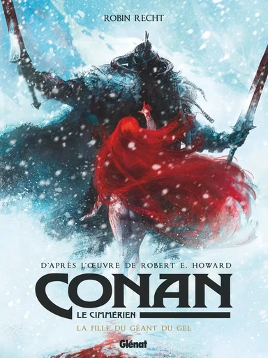 Conan le Cimmérien - La Fille du géant du gel - Robin Recht - GLENAT