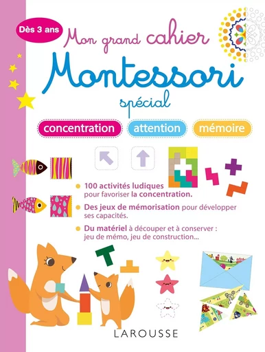 Mon grand cahier MONTESSORI 3 - 6 ans spécial mémoire, concentration, attention -  Collectif - LAROUSSE