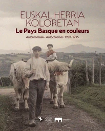 Le Pays Basque en couleurs - Autochromes 1907-1935