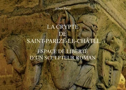 La crypte de Saint-Parize-le-Châtel, espace de liberté d'un sculpteur roman