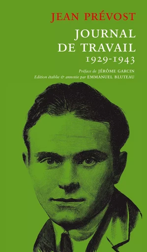 JOURNAL DE TRAVAIL (1929-1943) - Jean Prévost, Emmanuel (éditeur scientifique) Bluteau, Jérôme (préfacier) Garcin - LA THEBAIDE