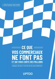 Ce que vos commerciaux ne font pas et qui vous coûte des millions