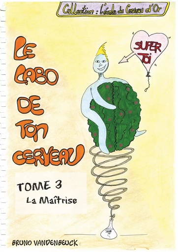 Le Labo de TON Cerveau - Tome 3 - Bruno Vandenbeuck - BOOKS ON DEMAND