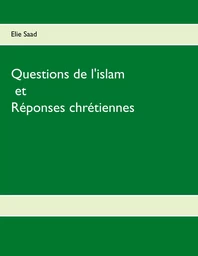 Questions de l'Islam et réponses chrétiennes