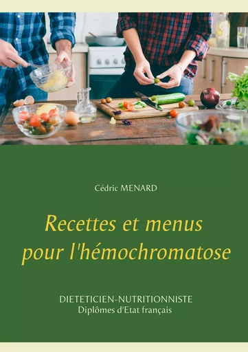 Recettes et menus pour l'hémochromatose - Cédric Menard - BOOKS ON DEMAND