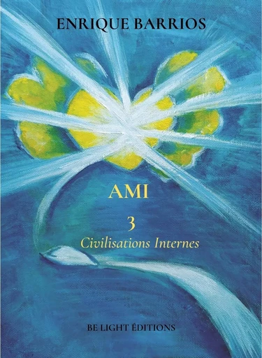 AMI 3 - Civilisations Internes - Enrique BARRIOS - BE LIGHT