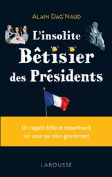 L'insolite Bêtisier des présidents