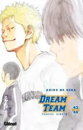 Dream Team - Tome 43-44 - Takeshi Hinata - GLENAT