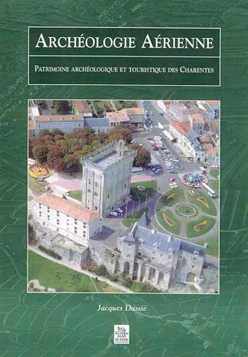 Archéologie Aérienne - Charentes -  - Editions Sutton