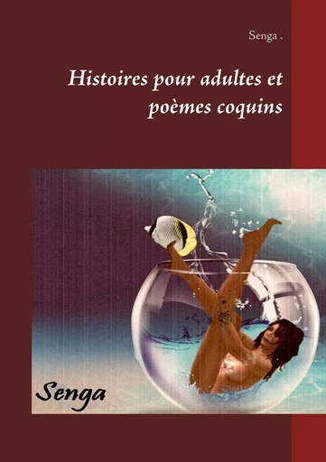 Histoires pour adultes et poèmes coquins -  Senga - BOOKS ON DEMAND