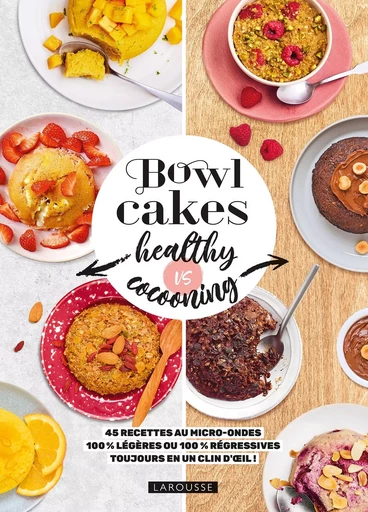 Bowl cakes healthy vs cocooning - Marie-Elodie PAPE - LAROUSSE