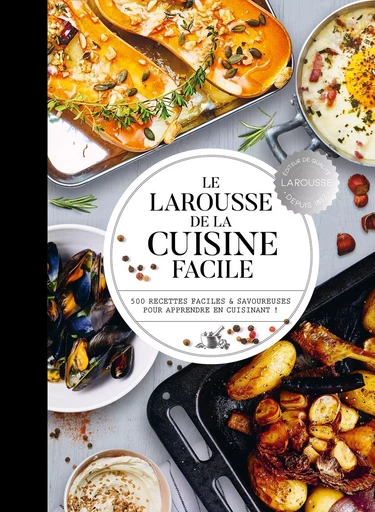 Le Larousse de la cuisine facile -  Collectif - LAROUSSE