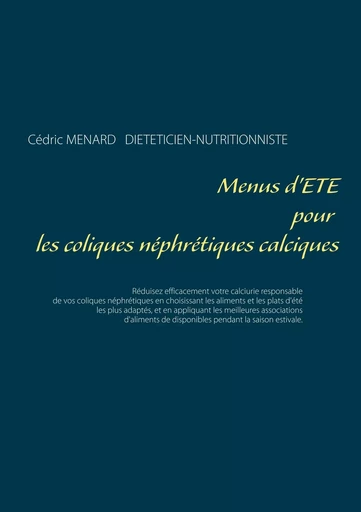 Menus d'été pour les coliques néphrétiques calciques - Cédric Menard - BOOKS ON DEMAND