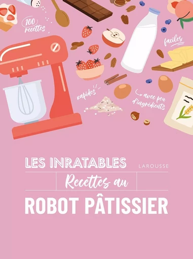 Les inratables : recettes au robot pâtissier -  Collectif - LAROUSSE