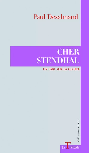 CHER STENDHAL - Paul Desalmand, Philippe Berthier - LA THEBAIDE