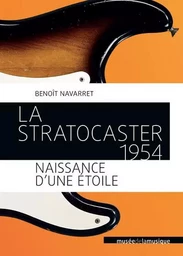 Le Stratocaster 1954 - Naissance d'une étoile