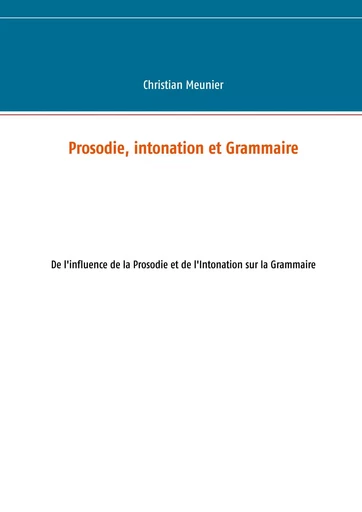 Prosodie, intonation et Grammaire - Meunier Christian - BOOKS ON DEMAND