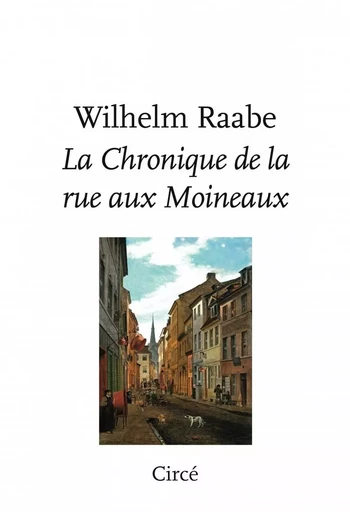 La Chronique de la Rue aux Moineaux - Wilhelm RAABE - CIRCE