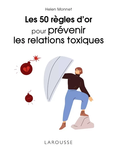 Les 50 règles d'or pour prévenir les relations toxiques - Helen Monnet - LAROUSSE